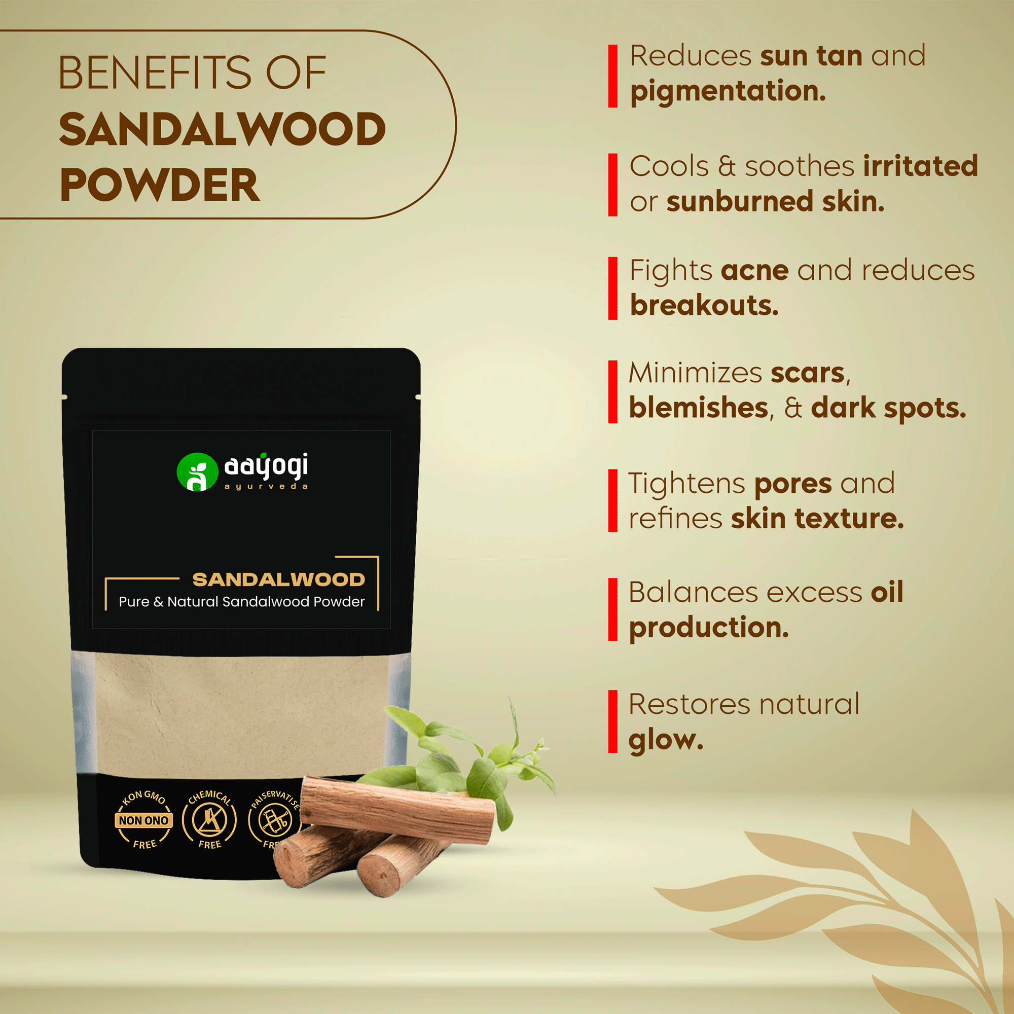 Benefits of sandalwood powder include reducing sun tan and pigmentation, soothing irritated skin, fighting acne, and restoring glow.