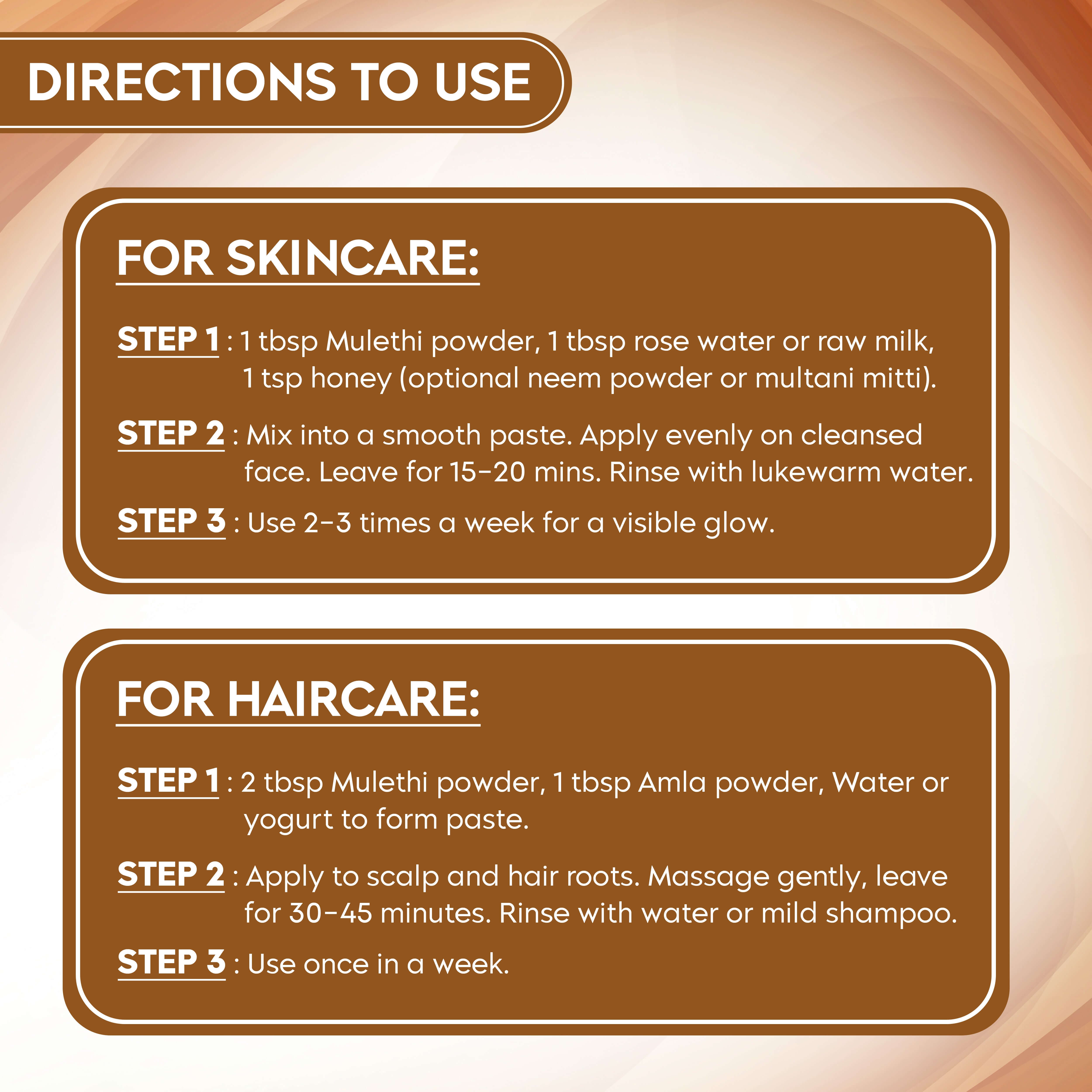 Instructions for using Mulethi Roots Powder for skincare and haircare, detailing steps for preparation and application methods.