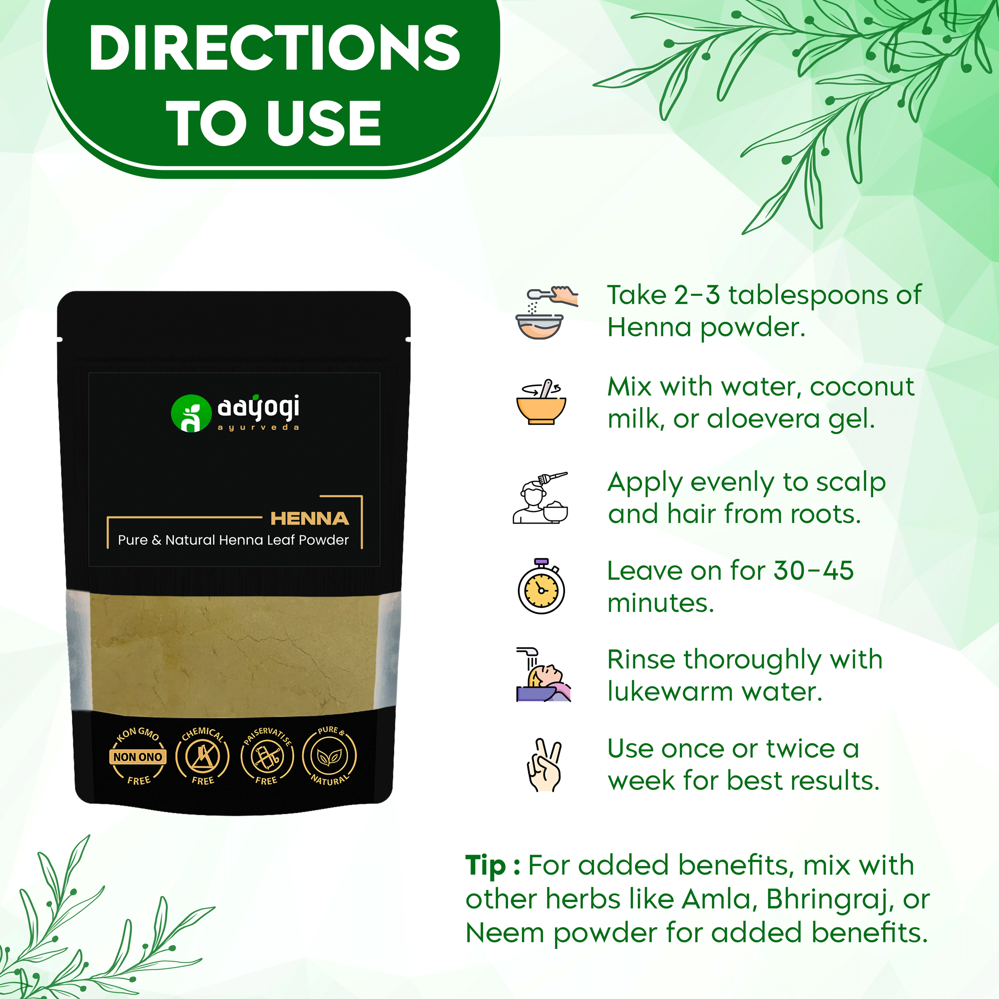Aayogi Ayurveda Henna Leaf Powder Directions: Mix with water, apply to scalp, rinse after 30-45 mins, use weekly.